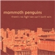 Mammoth Penguins - There's No Fight We Can't Both Win